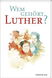 Wem gehört Luther? von Deutsches Historisches Museum, Verein für Reformationsgeschichte | Buch | Zustand sehr gut
