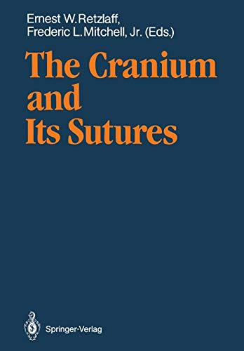 The Cranium and Its Sutures: Anatomy, Physiology, Clinical Applications and Annotated Bibliography of Research in the Cranial Field