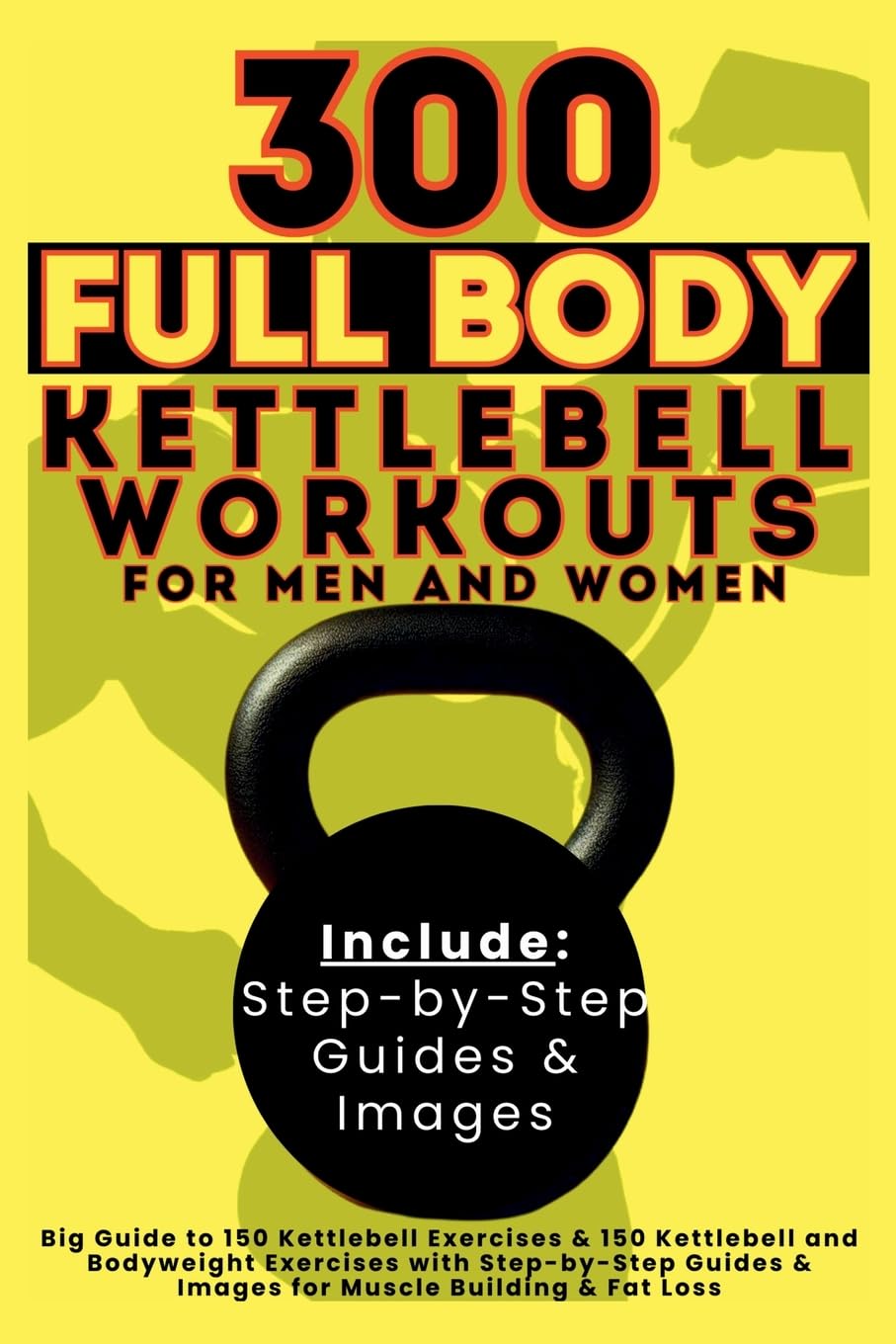 Mauricio Vasquez 300 Full Body Kettlebell Workouts Book For Men And Women, Big Guide To 150 Kettlebell Exercises & 150 Kettlebell And Bodyweight Exercises With ... &
