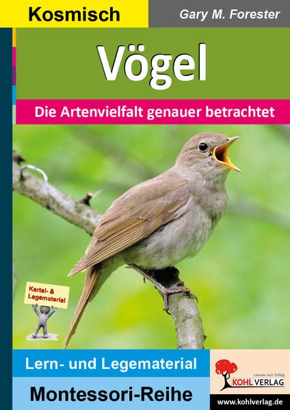 Vögel: Die Artenvielfalt genauer betrachtet (Montessori-Reihe: Lern- und Legematerial)