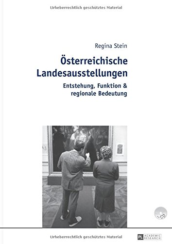 Österreichische Landesausstellungen: Entstehung, Funktion & regionale Bedeutung