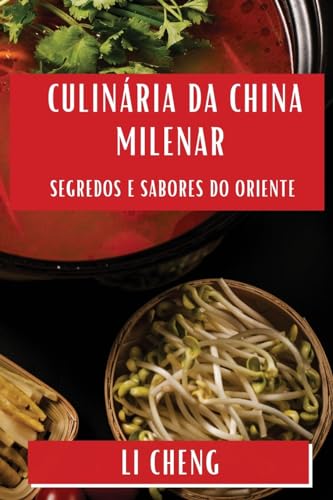 Culinária da China Milenar: Segredos e Sabores do Oriente