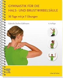 Gymnastik für die Hals- und Brustwirbelsäule: 30 Tage mit je 7 Übungen