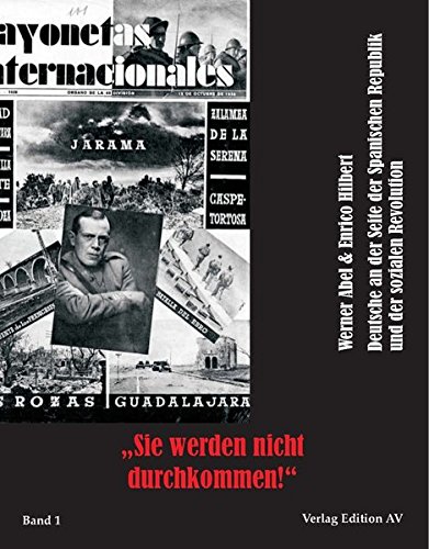 Sie werden nicht durchkommen: Deutsche an der Seite der Spanischen Republik und der sozialen Revolution, Band 1