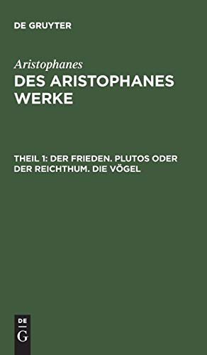 Der Frieden. Plutos oder der Reichthum. Die Vögel (Aristophanes: Des Aristophanes Werke)