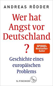 Wer hat Angst vor Deutschland?: Geschichte eines europäischen Problems