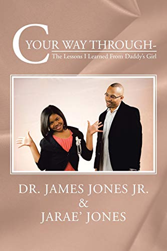 C Your Way Through-: The Lessons I Learned From Daddy's Girl