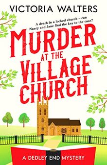 Murder at the Village Church: A twisty locked room cozy mystery that will keep you guessing (The Dedley End Mysteries, 3)