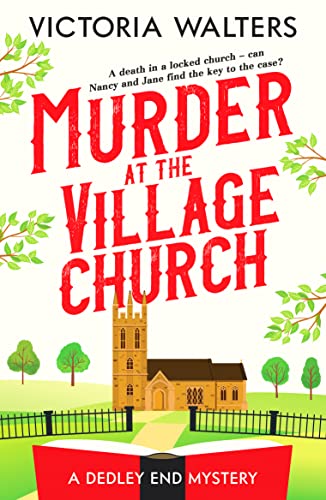 Victoria Walters Murder At The Village Church, A Twisty Locked Room Cozy Mystery That Will Keep You Guessing (The Dedley End Mysteries, 3)