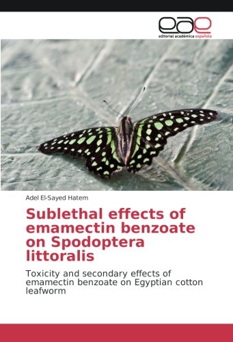Sublethal effects of emamectin benzoate on Spodoptera littoralis: Toxicity and secondary effects of emamectin benzoate on Egyptian cotton leafworm