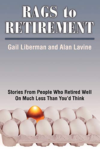 Rags to Retirement: Stories from People Who Retired Well on Much Less Than You'd Think