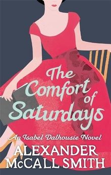 Comfort of Saturdays (Isabel Dalhousie Novels)