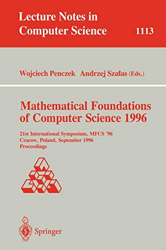 Mathematical Foundations of Computer Science 1996: 21st International Symposium, MFCS' 96, Crakow, Poland, September 2 - 6, 1996. Proceedings (Lecture Notes in Computer Science, 1113, Band 1113)