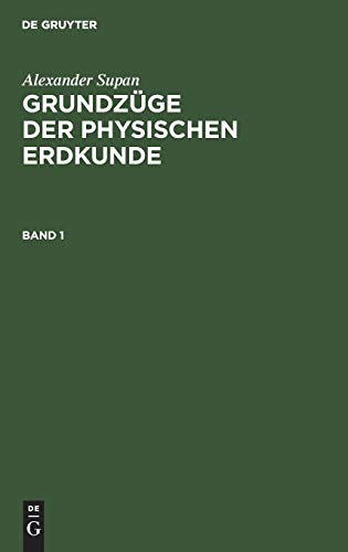 Alexander Supan: Grundzüge der physischen Erdkunde. Band 1