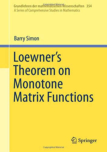 Loewner's Theorem on Monotone Matrix Functions (Grundlehren der mathematischen Wissenschaften (354), Band 354)