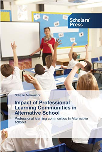 Impact of Professional Learning Communities in Alternative School: Professional learning communities in Alternative schools