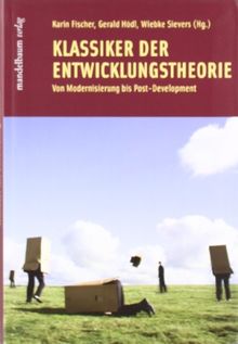 Klassiker der Entwicklungstheorie: Von Modernisierung bis Post-Development