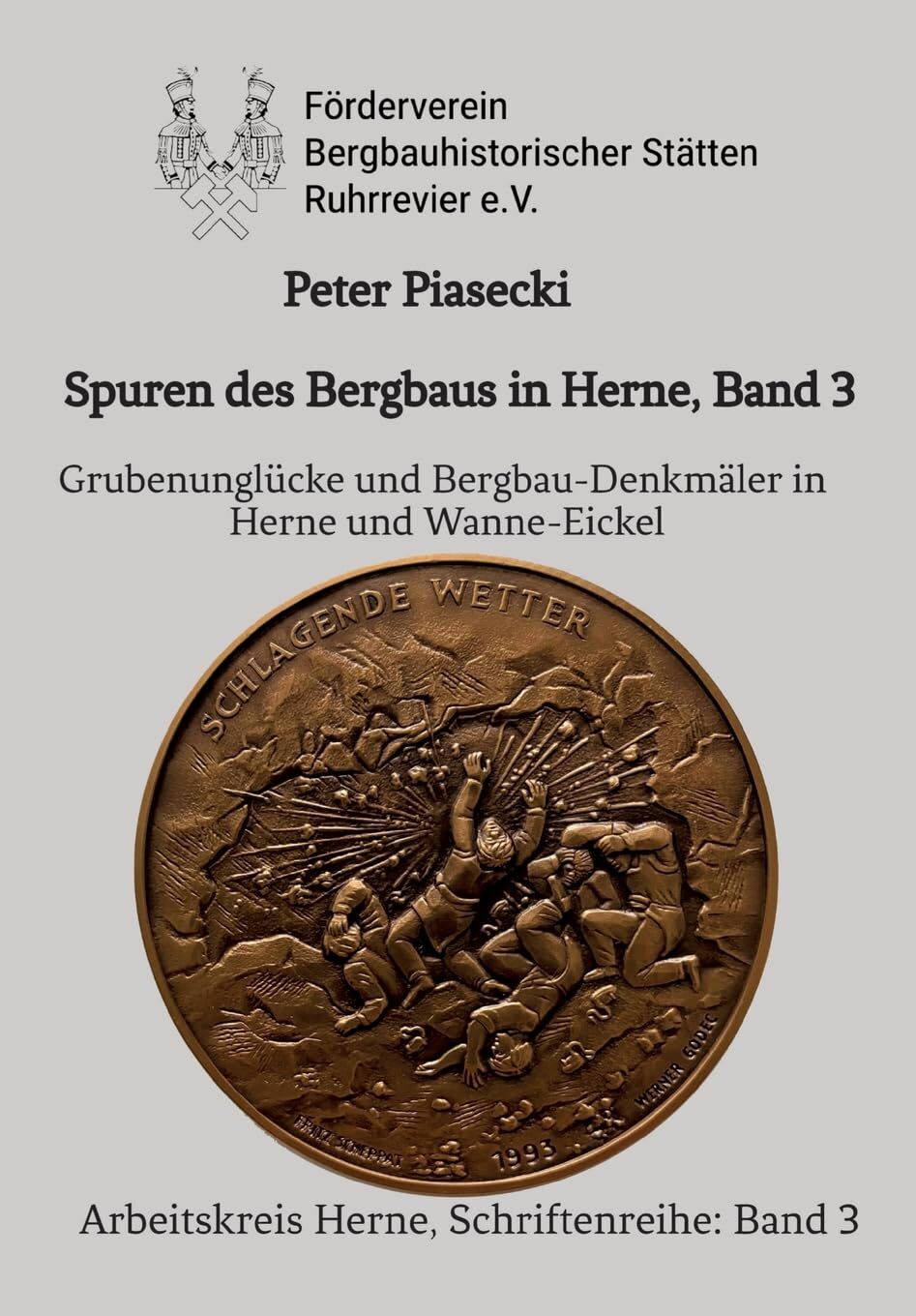 Spuren des Bergbaus in Herne, Band 3: Grubenunglücke und Bergbau-Denkmäler in Herne und Wanne-Eickel