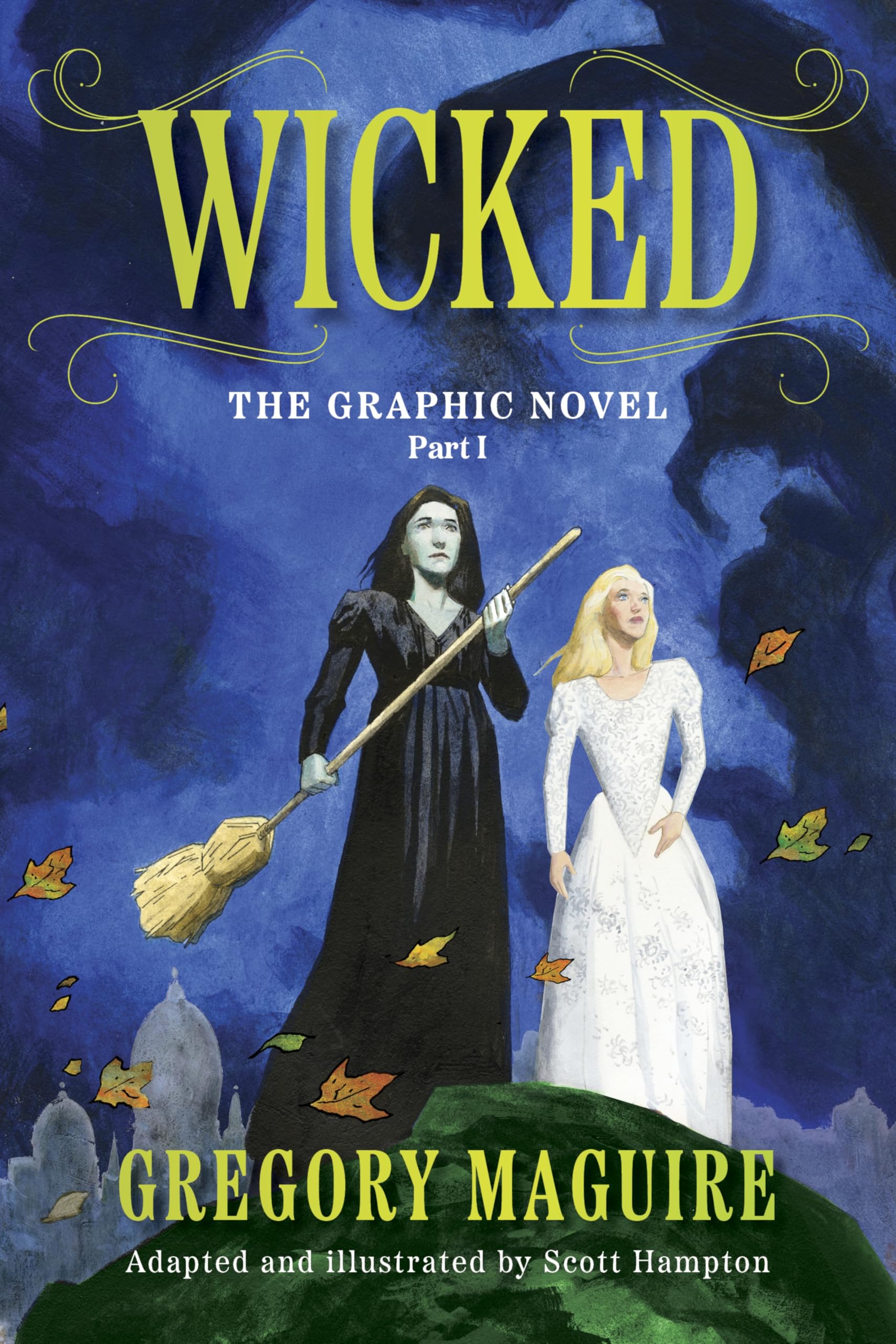 Wicked: The Graphic Novel Part I: An Enchanting Graphic Novelization of the Inspiration for the Major Motion Picture