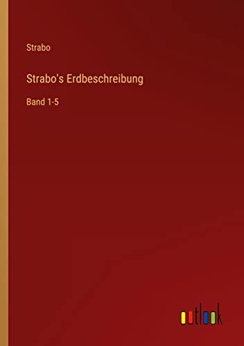 Strabo's Erdbeschreibung: Band 1-5