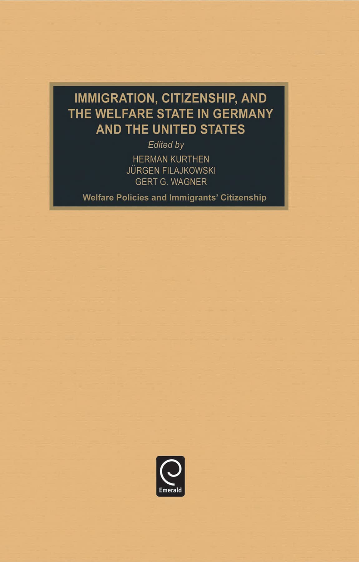 Immigration, Citizenship and the Welfare State in Germany and the United States: Welfare Policies and Immigrants' Citizenship (INDUSTRIAL DEVELOPMENT AND THE SOCIAL FABRIC, Band 14)