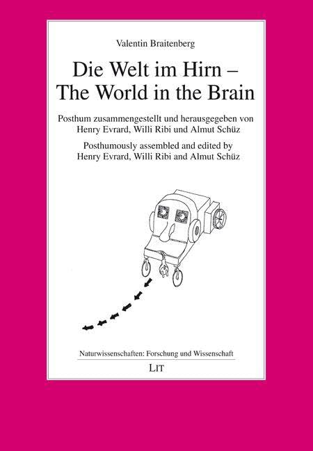 Die Welt im Hirn - The World in the Brain: Posthum zusammengestellt und herausgegeben von Henry Evrard, Willi Ribi und Almut Schüz. Posthumously ... by Henry Evrard, Willi Ribi and Almut Schüz