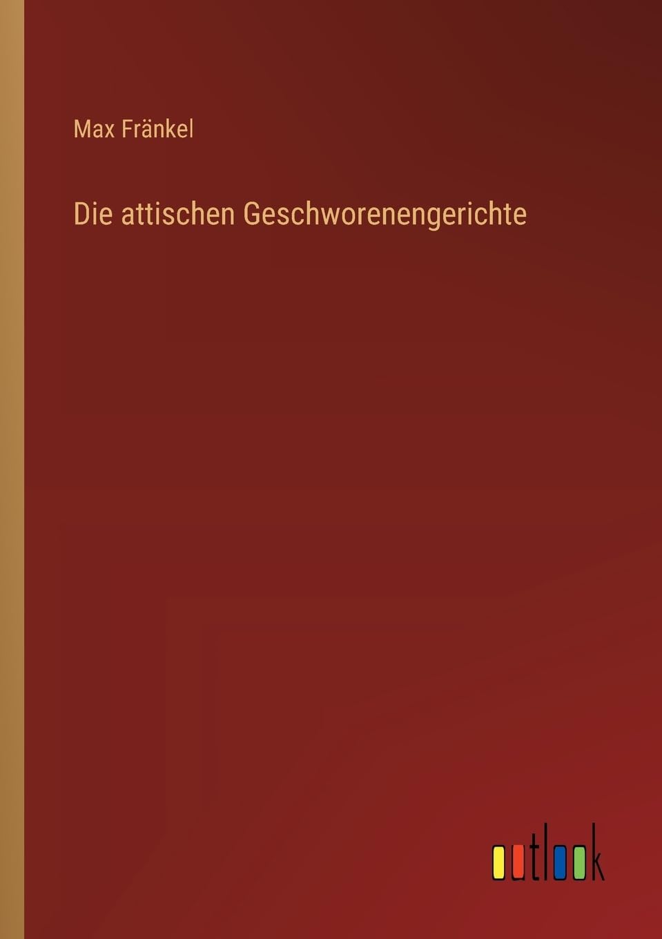 Die attischen Geschworenengerichte