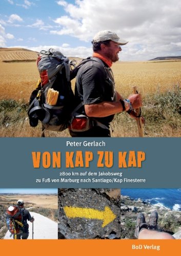 Von Kap zu Kap: 2800 km von Marburg nach Santiago auf dem Jakobsweg