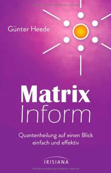Matrix Inform Quantenheilung Auf Einen Blick Einfach Und Effektiv Von Gunter Heede