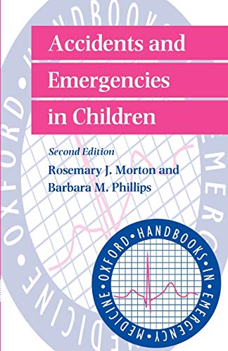 Accidents and Emergencies in Children (Oxford Handbooks in Emergency Medicine, Band 13)