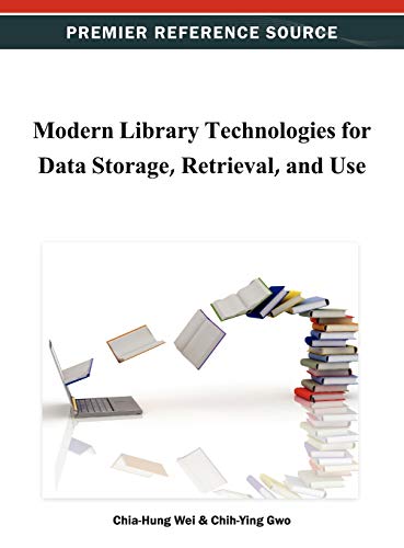 Modern Library Technologies for Data Storage, Retrieval, and Use (Premier Reference Source)