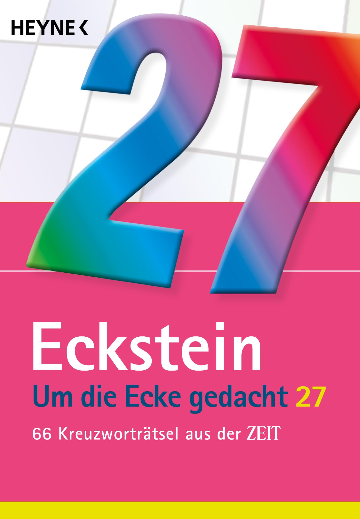 Um die Ecke gedacht 27: 66 Kreuzworträtsel aus der ZEIT