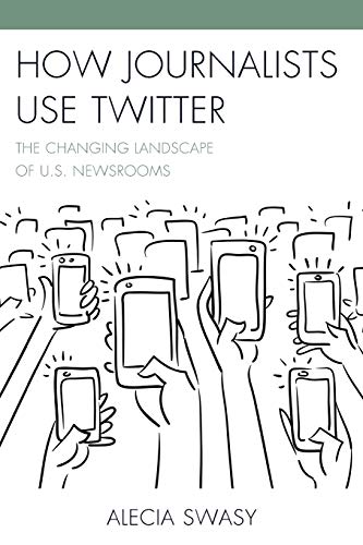 How Journalists Use Twitter: The Changing Landscape of U.S. Newsrooms