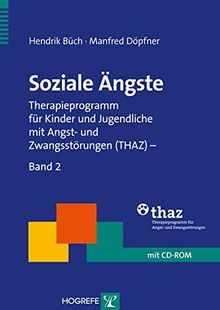 Soziale Ängste: Therapieprogramm für Kinder und Jugendliche mit Angst- und Zwangsstörungen (THAZ) - Band 2 (Therapeutische Praxis)