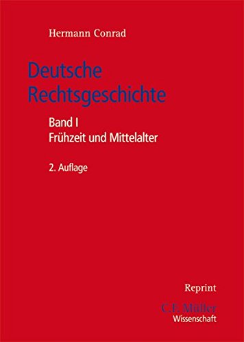 Deutsche Rechtsgeschichte: Band I: Frühzeit und Mittelalter
