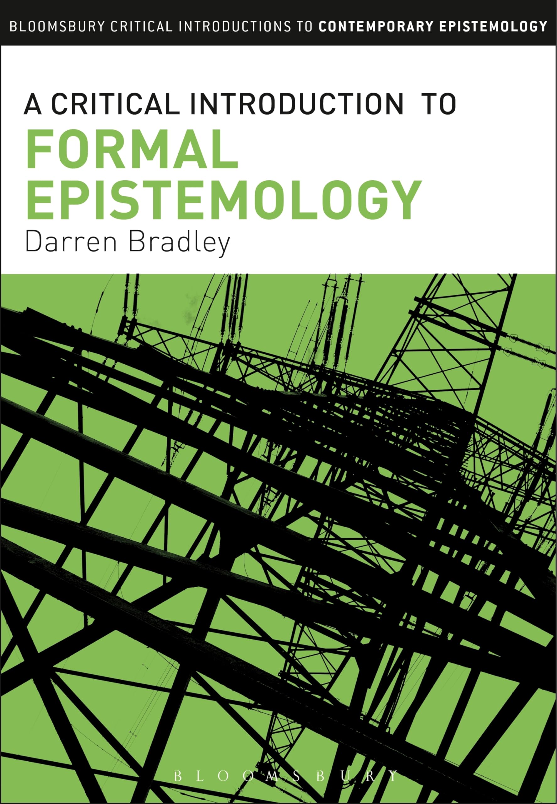 A Critical Introduction to Formal Epistemology (Bloomsbury Critical Introductions to Contemporary Epistemology)