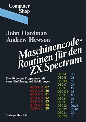 Maschinencode-Routinen für den ZX SPECTRUM - Die 40 besten Programme mit einer Einführung und Erklärungen