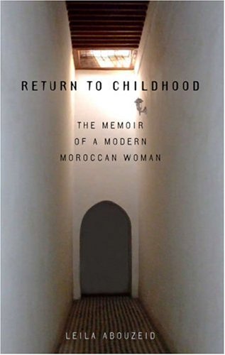 Return to Childhood: The Memoir of a Modern Moroccan Woman (Modern Middle East Literature in Translation)