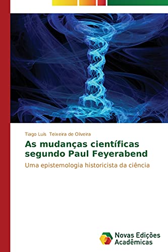 As mudanças científicas segundo Paul Feyerabend: Uma epistemologia historicista da ciência