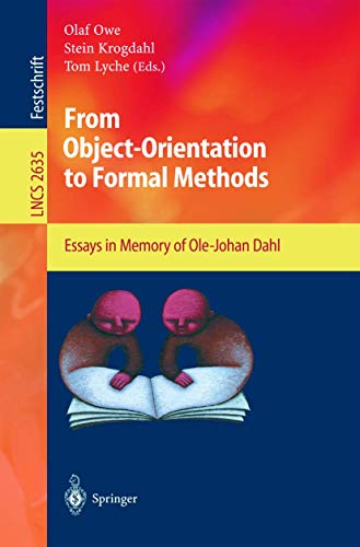 From Object-Orientation to Formal Methods: Essays in Memory of Ole-Johan Dahl (Lecture Notes in Computer Science, 2635, Band 2635)