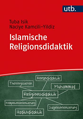 Islamische Religionsdidaktik: Ein Leitfaden für Unterricht und Studium