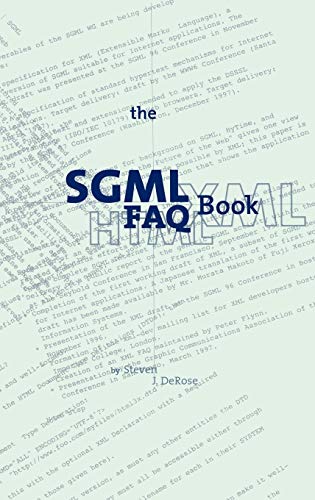 The SGML FAQ Book: Understanding the Foundation of HTML and XML (Electronic Publishing Series, 7, Band 7)