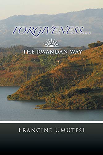 Forgiveness. . . The Rwandan Way