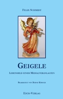 Geigele: Lebensbild einer Medialveranlagten