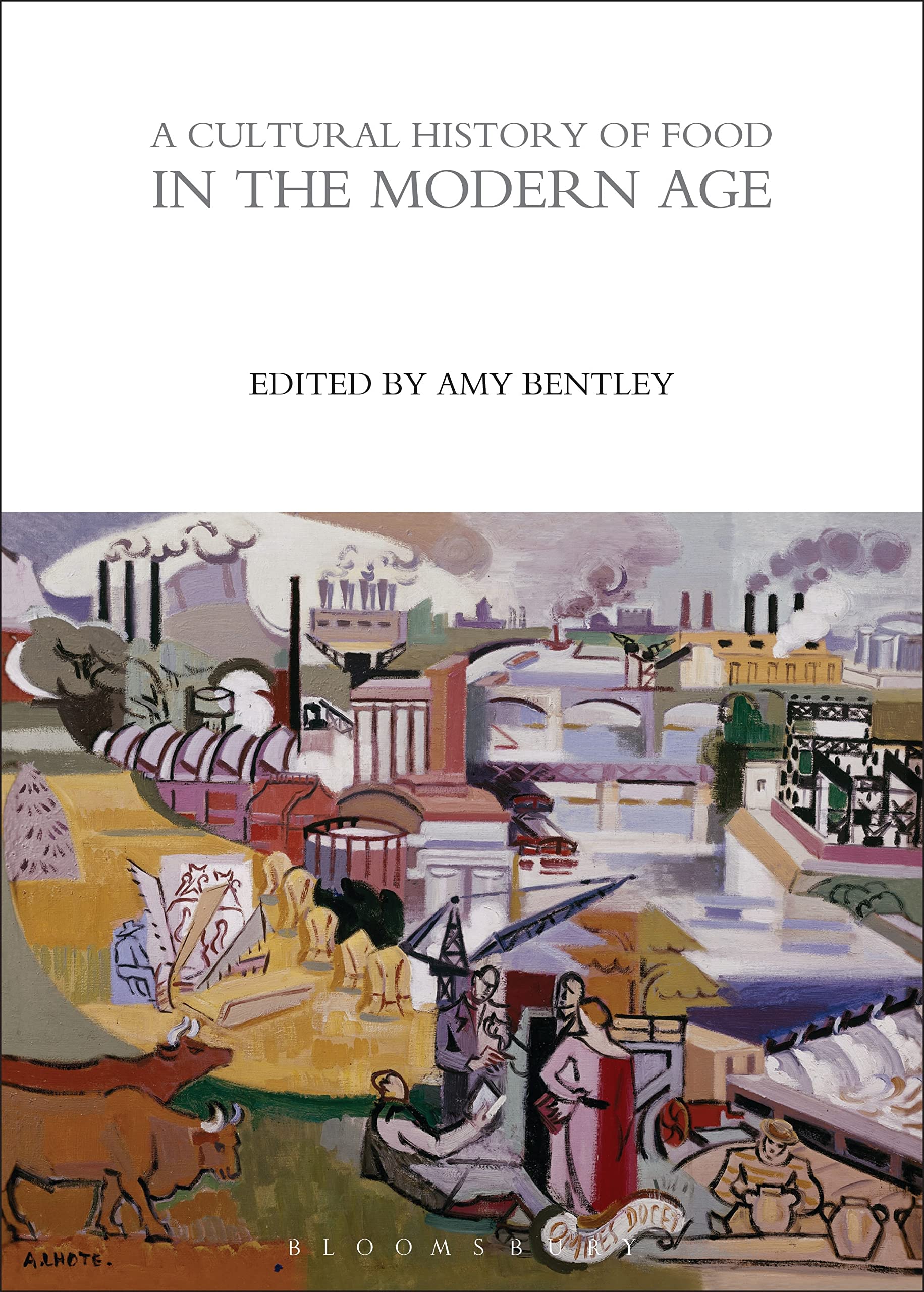 A Cultural History of Food in the Modern Age (The Cultural Histories Series, Band 6)