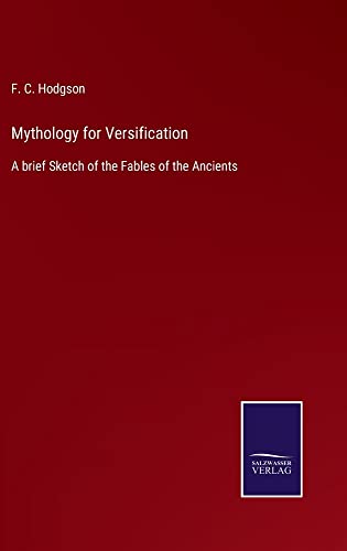 Mythology for Versification: A brief Sketch of the Fables of the Ancients