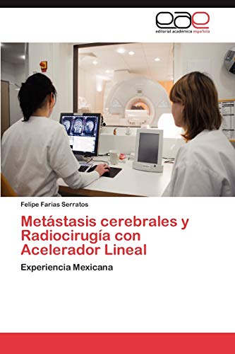 Metástasis cerebrales y Radiocirugía con Acelerador Lineal: Experiencia Mexicana