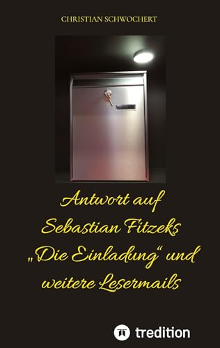 Antwort auf Sebastian Fitzeks „Die Einladung“ und weitere Lesermails: DE