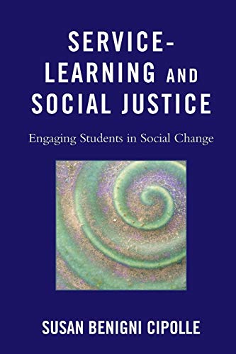Service-Learning and Social Justice: Engaging Students in Social Change: Engaging Students in Social Change