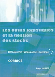 Les outils logistiques et la gestion des stocks, baccalauréat professionnel logistique : corrigé